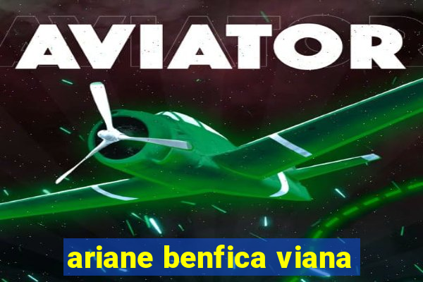 ariane benfica viana